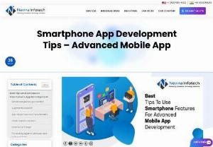 Best Tips to Use Smartphone Features for Advanced Mobile App Development - A mobile app is the most used thing in today's modern era. We all are indirectly or directly addicted to smartphones. Mobile app development companies are looking forward to developing mobile applications with the latest and trending features. Nevina Infotech is also the best mobile app development company that can help you develop your mobile application with the latest features as per your requirement.