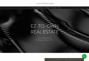 EZ-TO-OWN REAL ESTATE - offer solutions for homebuyers to purchase new residential property using as minimal to no cash as possible to secure their ideal homes and investors to achieve optimum return using real estate.