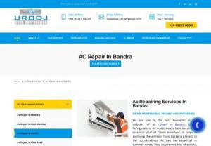 AC Repair Service Bandra - Arranging the best guidance for Ac repair in Bandra is not easy. Indifference to fridges, Air conditioners have grown to be a critical part of family participants. Ac repair and providers consist of drainage troubles, Low Airflow from Ac, Ac cooler Fan Failure, Smells terrible coming from Air, and so hence. Urooj Cool business enterprise offers the maximum low-priced assistance for appliance restore and troubleshooting. https://acrepairmumbai.co.in/ac-repair-service-in-bandra.php