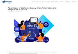 Advantages of Deploying Supply Chain Automation & Analytics on the Cloud | VBeyond Digital Blogs - Powering supply chain automation systems with data analytics on cloud can improve business efficiency and customer success while minimizing costs & errors.
