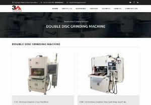 Double Disc Grinding Machine Manufacturers - 3A yantra Inc is a leading Double Disc Grinding Machine Manufacturers company in Ghaziabad, India. providing creative solutions to all clients.