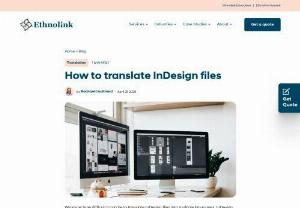 How To Translate InDesign Files - Ethnolink's step-by-step guide on How to Translate InDesign files into any language. Professional InDesign translation doesn't need to be hard.