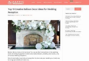 Top 10 Creative Balloon Decor Ideas for Wedding Reception - Planning to have an outside-the-box wedding reception decoration? Well, read this post. Here are the 10 best Balloon Decor for Wedding Reception for you.