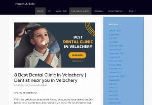Best Dental Clinic in Velachery - If Yes, this article can be essential for you because we have shared the Best Dental clinic in Velachery. Also, Velachery is one of the busiest areas and largest commercial centers in South Chennai.

Dental health is also a serious subject that must be noted and taken care of as it affects a person's overall health. But if you have missed it, consult the doctor immediately after realizing that there is a fault in your dental health due to inadequate oral hygiene. But which clinic or which...