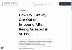 How Do I Get My Car Out of Impound After Being Arrested in St. Paul? - If you are facing criminal charges, you need to know what you are facing. If its just the criminal charges, thats important. Jack Rice, the Founder of Jack Rice Defense is a former prosecutor, Board Certified Criminal Law Specialist and an experienced criminal defense attorney in St. Paul, Minnesota.