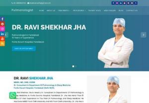 Best Pulmonologist in Faridabad - Dr. Ravi Shekhar jha is well experienced best pulmonologist in Faridabad . He has More Than 15 Years Of Vast Experience In The Field Of Pulmonology And Sleep Medicine, Tuberculosis, Respiratory Diseases, Critical Care Medicine, Sarcoidosis, Pneumonia etc.

For opinion consult on : +91-9717010101