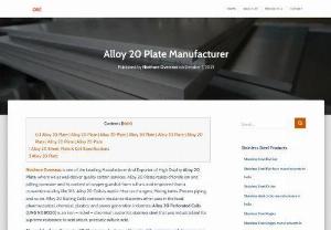 Alloy 20 Plate Manufacturer in India - Ninthore Overseas is one of the Leading Manufacturer And Exporter of High Quality Alloy 20 Plate, where we as well deliver quality certain services. Alloy 20 Plates resists chloride ion and pitting corrosion and its content of copper guards it from sulfuric acid improved than a conventional alloy like 316.