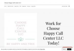 Choose Happy Call Center LLC - Work from home with Choose Happy Call Center LLC. We work with Arise to help people find jobs that allow them to work from home and choose their own hours.