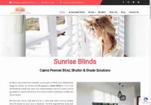 Sunrise Blinds - Cairns Premier Blinds, Shutters & Shades Solutions. At Sunrise, we offer custom blinds & shutters to match your home decor. Call us today for a free quote.