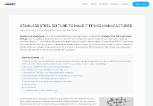 Stainless Steel 321 Tube to Male Fittings Manufacturer in India - Sachiya Steel International is One Of The Leading Manufacturer And Exporters of High-Quality Stainless Steel 321 Tube to Male Fittings, which is available at the best price.