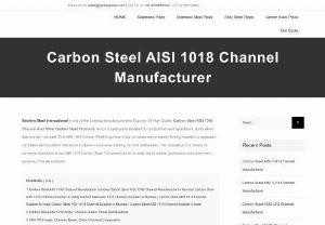 Carbon Steel AISI 1018 Channel Manufacturer in India - Sachiya Steel International is one of the Leading Manufacturer And Exporter Of High Quality Carbon Steel AISI 1018 Channel And Other Carbon Steel Products, which is particularly resistant to hydrochloric and hydrofluoric acids when they are de - aerated. This AISI 1018 Carbon Steel Angle has a low corrosion rate in rapidly flowing brackish or seawater combined with excellent resistance to stress - corrosion cracking in most freshwaters. The resistance to a variety of corrosive conditions in our