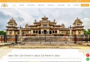 Taxi Service in Jaipur - Jaipur Taxi is one of the leading taxi cab service company in Jaipur since 2014 and we have luxurious cars and experienced drivers for taxi services in Jaipur. The most important feature of our service is the highest level of security and comfort which provides a great level of security so that you can travel alone with our taxi services. We focus more on making your journey safe and comfortable.