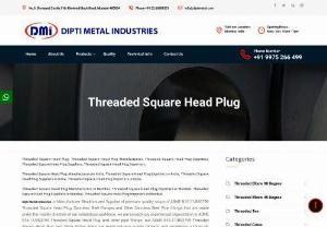 Threaded Square Head Plug - Dipti Metal Industries is Manufacturer, Stockists and Supplier of premium quality scope of ASME B16.11/BS3799 Threaded Square Head Plug, Stainless Steel Flanges and Other Stainless Steel Pipe fittings that are made under the master direction of our industrious workforce. we are exceedingly experienced organization in ASME B16.11/BS3799 Threaded Square Head Plug and other pipe fittings. our ASME B16.11/BS3799 Threaded Square Head Plug and Other Fitting items are made utilizing quality material
