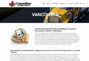 Get the best quote for shipping to and from Vancouver. - Do you need regular shipping to and from Vancouver? If yes then connect to Canadian Freight Quote. Canadian Freight Quote is one of the top and most reputed trucking companies that provide the best quote for shipping to and from Vancouver. Fill up the form to get the safe, secure, and hassle-free shipping of your products anywhere in Vancouver.