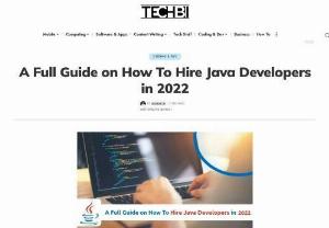 A Full Guide on How To Hire Java Developers in 2022 - How to find and hire a java developer for the next project? Learn more on the advanced information of hiring a java developer. This blog provides the ultimate guide to hiring java developers who are aware of the latest technologies and features.