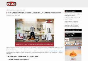 Your Effective Mixer Grinder Can Save A Lot Of Time! Know-How? - Mixer grinder makes our kitchen chores easier when it is efficient. Today, a lot of people opt to buy an online mixer grinder that is both reliable and affordable.