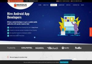 Hire Android Application Developer - Invedus provides skilled and dedicated Android developers those are up to dated with the latest technologies. You can save up to 70% of you cost by hiring a developer from Invedus. We also provide a free trial for the user to evaluate the quality of the services.