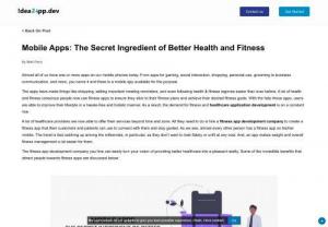 Mobile Apps: The Secret Ingredient of Better Health and Fitness - Many healthcare providers are now able to serve out of time and zones. All they have to do is hire a fitness application development company to create a fitness application that clients and patients can use to attend and stay in the course.