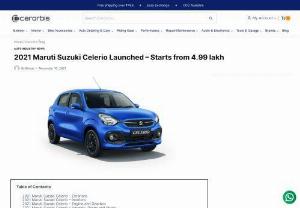 2021 Maruti Suzuki Celerio Launched From Rs 4.99 Lakh - 2021 Maruti Suzuki Celerio has been launched and the prices start from Rs 4.99 lakh and top at 6.94 lakh