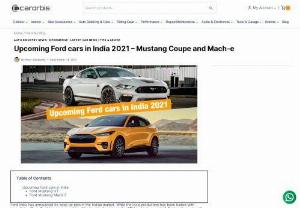 Upcoming Ford Cars In India - Mustang Coupe And Mach-e - Here is the list of upcoming Ford cars in India that are slated to launch in the next two years