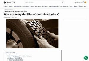 Retreading Tires : Is It Safe For Your Vehicle? - When it comes to commercial vehicles, retreading tires may be very beneficial, Consider reading to know more about tire retreading...