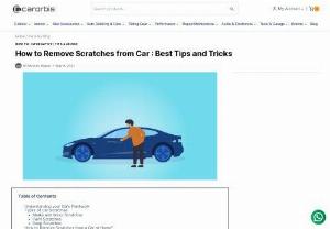 A Comprehensive Guide On How To Remove Scratches From Car - Here are the best tips and tricks to remove scratches from car body along with a 'how to' guide to remove scratches from a car using scratch remover.