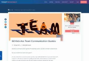 60 Kick-Ass Team Communication Quotes - Do you feel bored of reading quotes? What if you get to read productive 60 communication quotes in this blog that boosts your team spirit. Don't wait, give it a try. An impressive directory of best of the quotes on communication, collaboration, and productivity.