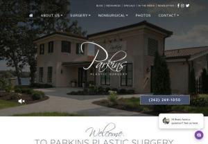Parkins Plastic Surgery - Dr. Parkins is committed to providing a unique plastic surgery experience, where patients from all over Wisconsin (Including Milwaukee and Madison) become friends and feel comfortable expressing their concerns. Female plastic surgeon, Dr. Parkins is compassionate and caring in her approach to patient service; she offers a female perspective to help make sure patients feel listened to under her care. Together, she and her staff offer a welcoming environment for patients beginning their aesthetic