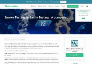 Smoke Testing vs Sanity Testing - Let us examine Smoke and Sanity testing - 
Smoke testing essentially checks for the stability of a software build. It can be deemed as a preliminary check before the build goes for testing.
Sanity testing is performed after a stable build is received and testing has been performed. It can be deemed as a post-build check, to make sure that all bugs have been fixed. It also makes sure that all functionalities are working as per the expectations. 
Read More about Smoke Testing vs Sanity...
