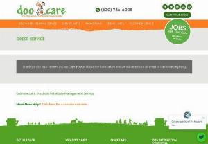 Economical and Practical Pet Waste Management Service Chicago - Doocare offers pet waste management service in Chicago. Just fill the form and get Doocare's service at your door. Now leave your hassle to clean out after your dog poops, we are here to help you out on one call only. Our affordable services will be the best solution if you own a pet.