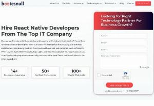 Hire React Native Developers and Programmers India - BootesNull has obtained a great reputation in the industry by rendering the best IT services or solutions. As a result, businesses across the globe prefer to hire React Native developers because we have the most talented and experienced staff.