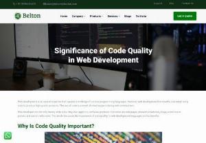 Significance of Code Quality in Web Development - When it comes to web development, anyone can make web applications or websites. But very few know how to develop an effective and efficient one. It depends on many factors. One of them is code quality. Hence, in this blog, we have covered its importance in making quality digital products.