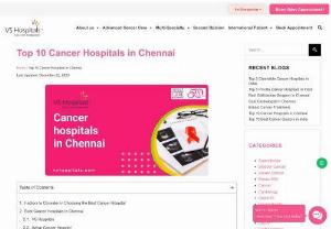 Top 10 cancer hospitals in Chennai - VS hospitals are one of the best cancer hospitals in Chennai. VS hospitals offer world-class treatment in the field of oncology. providing multi-disciplinary healthcare services. They have a wonderful team of well-trained oncologists. All the operations and activities at VS hospital are fully transparent and the cost of cancer treatment is affordable to a common man. The hospital follows WH0-specified standards for all surgical procedures. They also have a separate international patient...