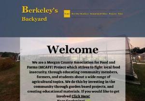 Berkeleys Backyard - We are a Morgan County Association for Food and Farms (MCAFF) committee which strives to fight food insecurity through educating community members, farmers, and students.