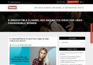 8 Irresistible Flannel Mix and Match Ideas for Uber-Fashionable Women - As a retailer, you must contact the best among flannel clothing manufacturers USA to add fashion and variety to your women's flannel stock.