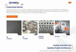 Metrix Group� PTY LTD - Welcome to the Metrix Group. We are the leading supplier of a superior range of perforated metals to Melbourne, Perth, Sydney, Brisbane, Adelaide, Canberra, and Australia. Our team is well equipped to help you solve all your perforated metal needs, whether it's supplying perforated metal sheets across Melbourne or providing you with advice on material selection. To find out more about how we can meet your needs, contact us today.