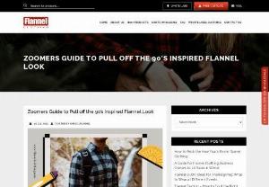 Zoomers Guide to Pull off the 90's Inspired Flannel Look - A reputed supplier of blank flannel shirts wholesale have designed a collection that you can choose from. These are manufactured with premium quality material that is easy to style and maintain. So, wait no more and read on the blog below for style details