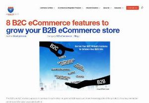 Essential B2C eCommerce features to grow B2B eCommerce store | i95Dev - 8 important B2C eCommerce features will help you to grow your B2B eCommerce store by improving operational efficiencies, reducing costs and increasing profits.