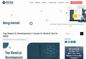 ReactJS Development Trends 2022 | Myra Technolabs - ReactJS has proved to be a leading solution for enterprise web development. Check out the latest reactjs development trends for businesses.