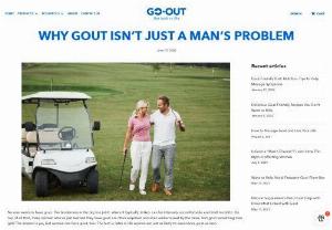For Women, Gout Is Physical and Emotional - If you're a woman, and learning you have gout has made you feel unsettled, you're not alone. Interviews of women with gout reveal that having what they've always heard is a men's complaint can be difficult to accept.