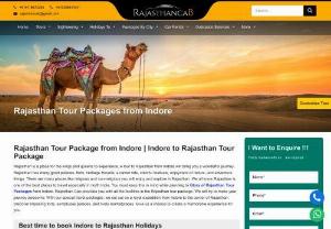 Rajasthan Tour Package From Indore | Best Indore to Rajasthan Tour Plan - Rajasthan Cab has one of the best places for Rajasthan tour packages from Indore at an affordable price. Enjoy Indore to Rajasthan tour package in the winter season.