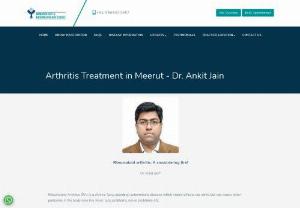 Arthritis Treatment in Meerut - Dr. Ankit Jain is also best for Arthritis Treatment in Meerut. He has specialization in the treatment of every kind of arthritis problems.