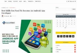 Best skills You need to become an Android App Developer - As the demand for mobile applications increases, more companies hire Android app developers. To remain in the tough competition, you need to learn skills to become an Android developer.