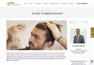 Are Hair Transplants Successful? - Are hair transplants successful? Most of the patients come with this query to the surgeons. It's crucial to consult an expert surgeon regarding your hair issues before getting your surgery done.