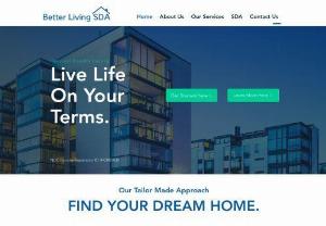 Better Living SDA - Better Living SDA is a Specialist disability accommodation provider Registered under the NDIS. We build housing to the requirements of the participants base on the housing guidelines set out by the NDIS.