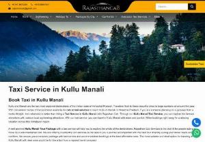 Taxi Service in Kullu Manali, Kullu Manali Car Rental, hire Cab in Kullu Manali - Taxi Service in Kullu Manali, Kullu Manali Car Rental, hire Cab in Kullu Manali, Taxi Booking Kullu Manali from Rajasthan Cab - +919116673293