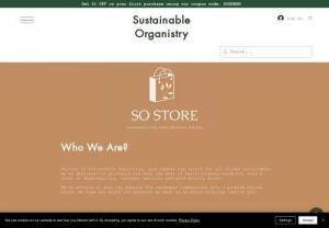 Sustainable Organistry Store - SO Store (Sustainable Organistry Store) is your one-stop destination for a sustainable lifestyle. We aim to make this switch, quite affordable, accessible and simpler for you.