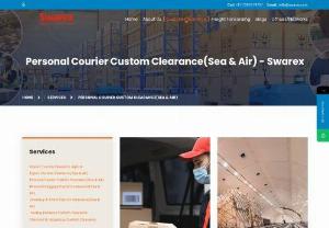 Courier Custom Clearance Agent in Mumbai - Swarex is the most indispensable and dynamic player in the field of courier services & Courier Custom Clearance Agent in Mumbai. We operate door-to-door courier services in India and overseas effectively with 100% customer satisfaction.We provide courier services for variety of goods from chemical, hazardous and dangerous goods to every trading goods.
