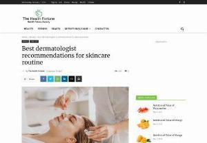 Deramatologist recommendations for skincare - We all run to the dermatologist as soon as we find any skin problems. Following dermatologists' recommendations to get healthier skin is the safest option