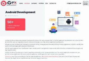 Android Development Company - At iGex Solutions, We provide Android Development services. We have an expert team in Android application development with great solution promise. We have vast experience team in android technology to provide android application development. We are giving you assurance that after using our Android services for one time you say that we are a best Android Development company.